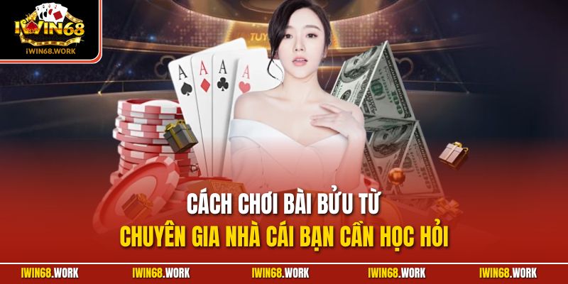 Cách chơi bài Bửu từ chuyên gia nhà cái bạn cần học hỏi