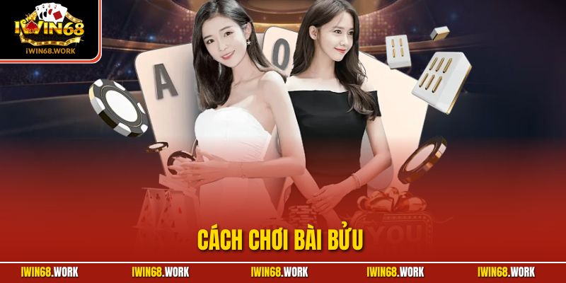 Cách Chơi Bài Bửu Dành Cho Người Mới Bắt Đầu Tại IWIN68