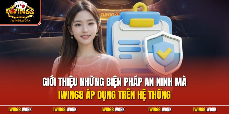 Giới thiệu những biện pháp an ninh mà IWIN68 áp dụng trên hệ thống