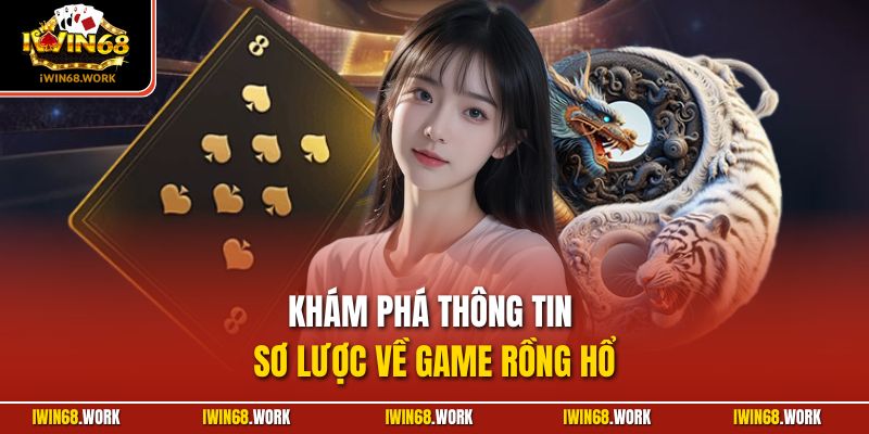 Khám phá thông tin sơ lược về game rồng hổ