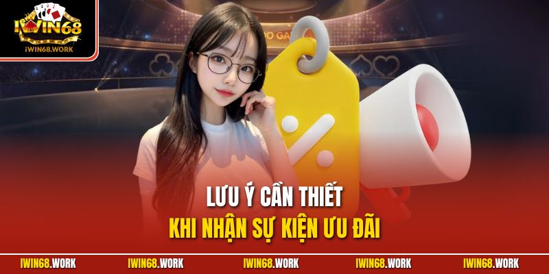 Lưu ý cần thiết khi nhận sự kiện ưu đãi