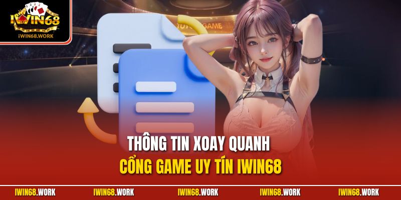Thông tin xoay quanh cổng game uy tín IWIN68